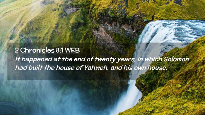 Picture 02 - 2 Chronicles 8:1 WEB Desktop Wallpaper - It happened at the end of twenty years, in which - Desktop Bible Verse Wallpaper