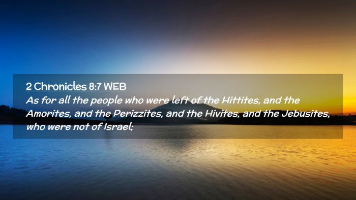 Picture 02 - 2 Chronicles 8:7 WEB Desktop Wallpaper - As for all the people who were left of the - Desktop Bible Verse Wallpaper