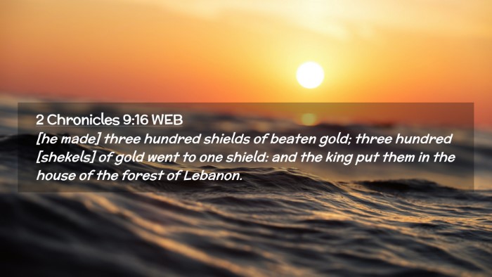 Picture 02 - 2 Chronicles 9:16 WEB Desktop Wallpaper - [he made] three hundred shields of beaten gold; - Desktop Bible Verse Wallpaper