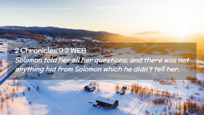 Picture 02 - 2 Chronicles 9:2 WEB Desktop Wallpaper - Solomon told her all her questions; and there was - Desktop Bible Verse Wallpaper