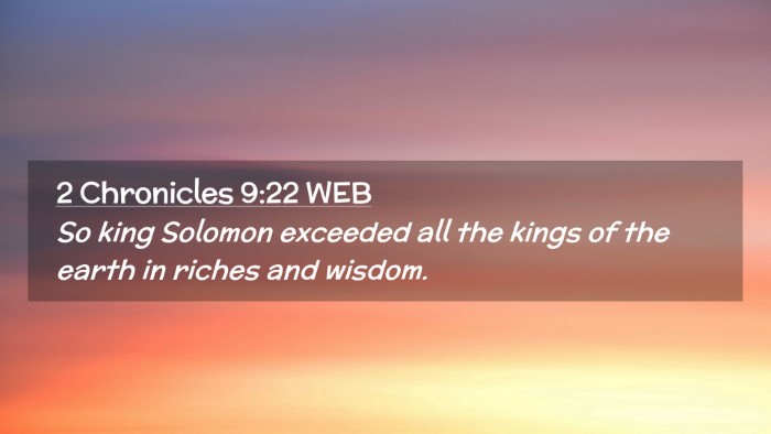 Picture 02 - 2 Chronicles 9:22 WEB Desktop Wallpaper - So king Solomon exceeded all the kings of the - Desktop Bible Verse Wallpaper