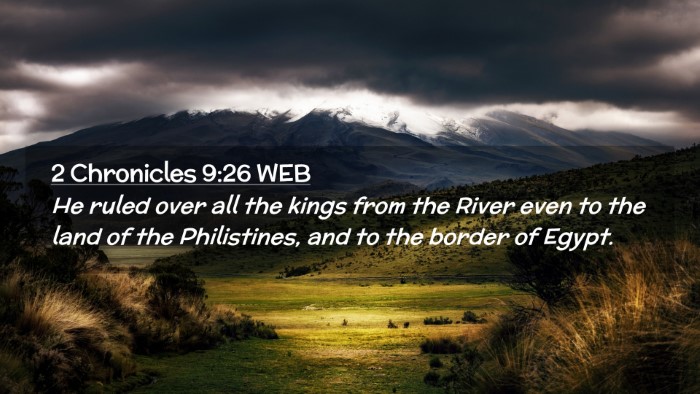 Picture 02 - 2 Chronicles 9:26 WEB Desktop Wallpaper - He ruled over all the kings from the River even - Desktop Bible Verse Wallpaper