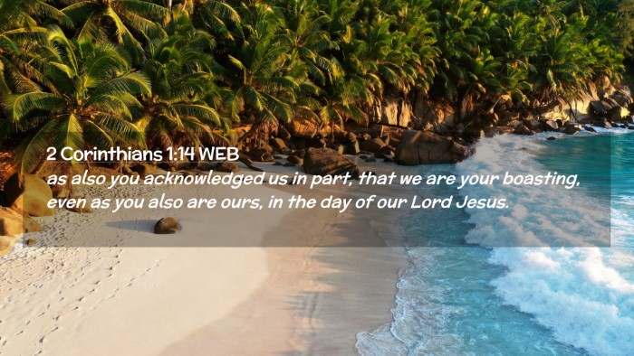 Picture 02 - 2 Corinthians 1:14 WEB Desktop Wallpaper - as also you acknowledged us in part, that we are - Desktop Bible Verse Wallpaper