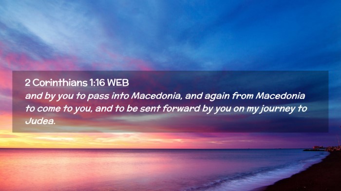 Picture 02 - 2 Corinthians 1:16 WEB Desktop Wallpaper - and by you to pass into Macedonia, and again from - Desktop Bible Verse Wallpaper