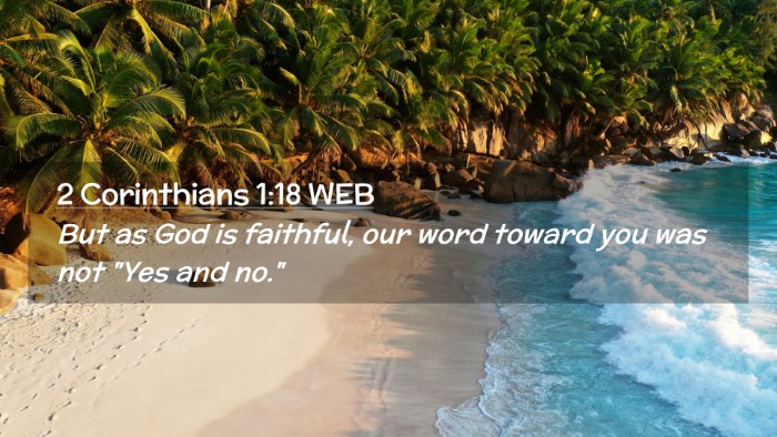 Picture 02 - 2 Corinthians 1:18 WEB Desktop Wallpaper - But as God is faithful, our word toward you was - Desktop Bible Verse Wallpaper