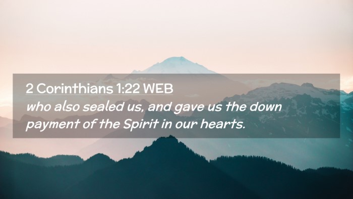 Picture 02 - 2 Corinthians 1:22 WEB Desktop Wallpaper - who also sealed us, and gave us the down payment - Desktop Bible Verse Wallpaper