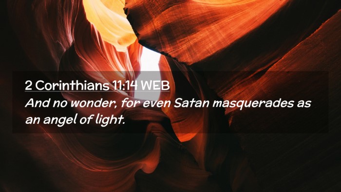 Picture 02 - 2 Corinthians 11:14 WEB Desktop Wallpaper - And no wonder, for even Satan masquerades as an - Desktop Bible Verse Wallpaper