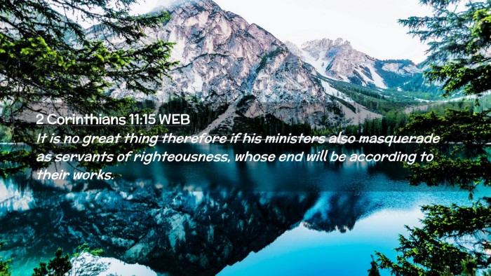Picture 02 - 2 Corinthians 11:15 WEB Desktop Wallpaper - It is no great thing therefore if his ministers - Desktop Bible Verse Wallpaper