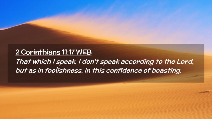 Picture 02 - 2 Corinthians 11:17 WEB Desktop Wallpaper - That which I speak, I don't speak according to - Desktop Bible Verse Wallpaper