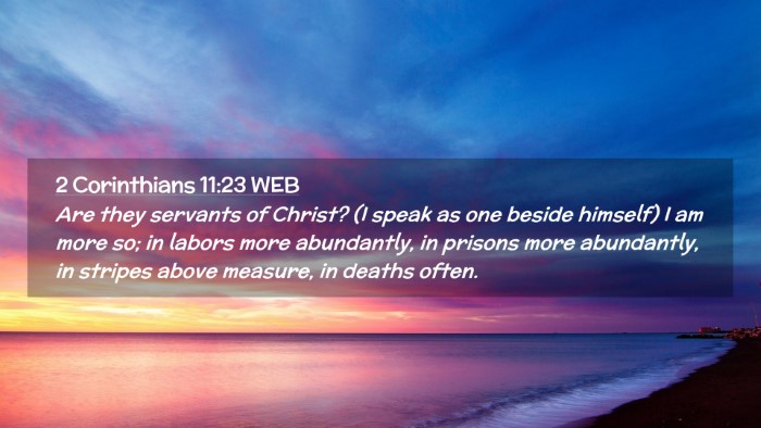 Picture 02 - 2 Corinthians 11:23 WEB Desktop Wallpaper - Are they servants of Christ? (I speak as one - Desktop Bible Verse Wallpaper