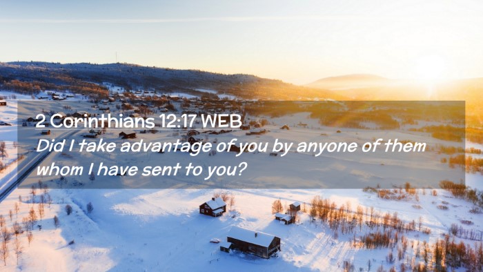 Picture 02 - 2 Corinthians 12:17 WEB Desktop Wallpaper - Did I take advantage of you by anyone of them - Desktop Bible Verse Wallpaper