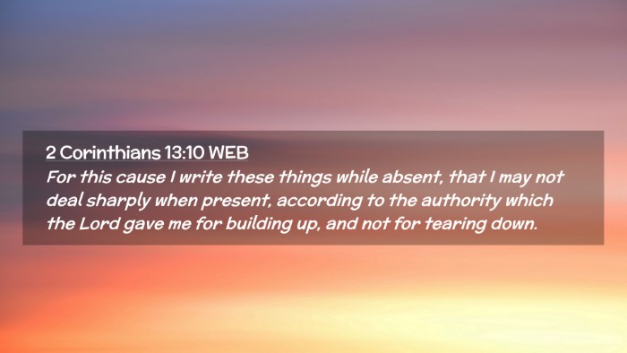 Picture 02 - 2 Corinthians 13:10 WEB Desktop Wallpaper - For this cause I write these things while absent, - Desktop Bible Verse Wallpaper