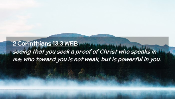 Picture 02 - 2 Corinthians 13:3 WEB Desktop Wallpaper - seeing that you seek a proof of Christ who speaks - Desktop Bible Verse Wallpaper