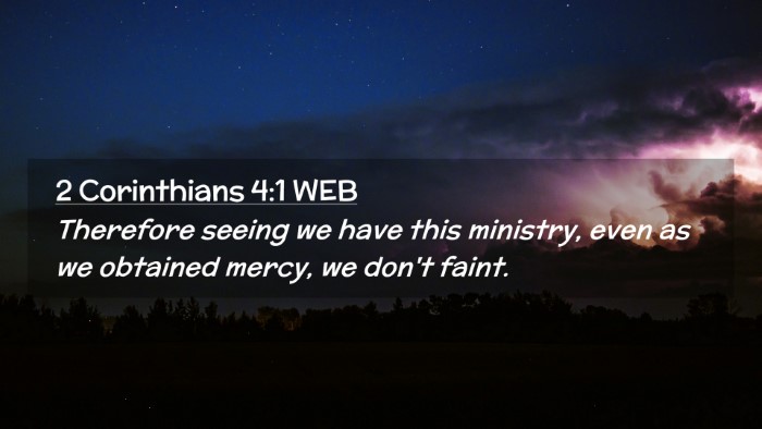 Picture 02 - 2 Corinthians 4:1 WEB Desktop Wallpaper - Therefore seeing we have this ministry, even as - Desktop Bible Verse Wallpaper