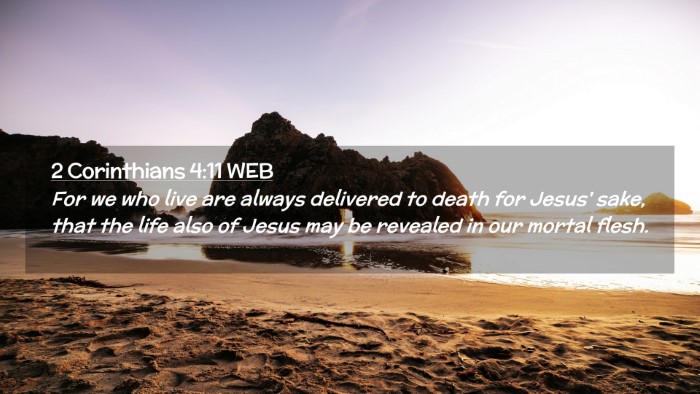 Picture 02 - 2 Corinthians 4:11 WEB Desktop Wallpaper - For we who live are always delivered to death for - Desktop Bible Verse Wallpaper