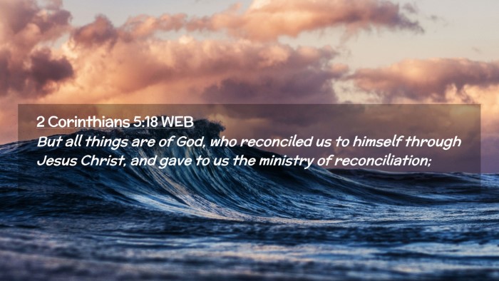 Picture 02 - 2 Corinthians 5:18 WEB Desktop Wallpaper - But all things are of God, who reconciled us to - Desktop Bible Verse Wallpaper