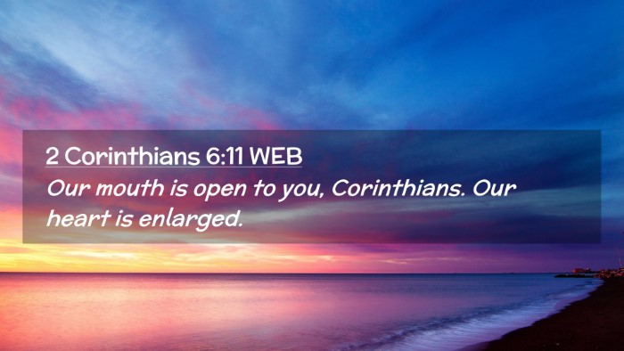 Picture 02 - 2 Corinthians 6:11 WEB Desktop Wallpaper - Our mouth is open to you, Corinthians. Our heart - Desktop Bible Verse Wallpaper