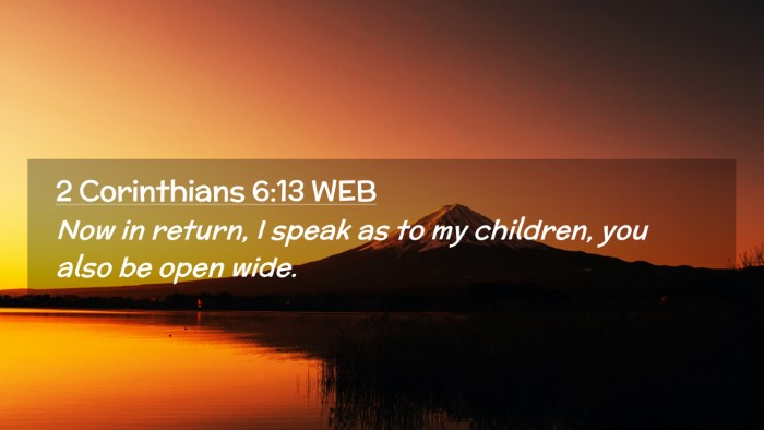 Picture 02 - 2 Corinthians 6:13 WEB Desktop Wallpaper - Now in return, I speak as to my children, you - Desktop Bible Verse Wallpaper