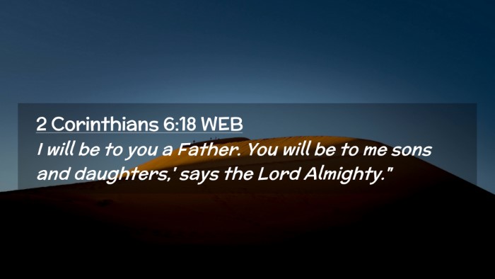 Picture 02 - 2 Corinthians 6:18 WEB Desktop Wallpaper - I will be to you a Father. You will be to me sons - Desktop Bible Verse Wallpaper