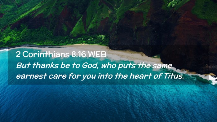Picture 02 - 2 Corinthians 8:16 WEB Desktop Wallpaper - But thanks be to God, who puts the same earnest - Desktop Bible Verse Wallpaper