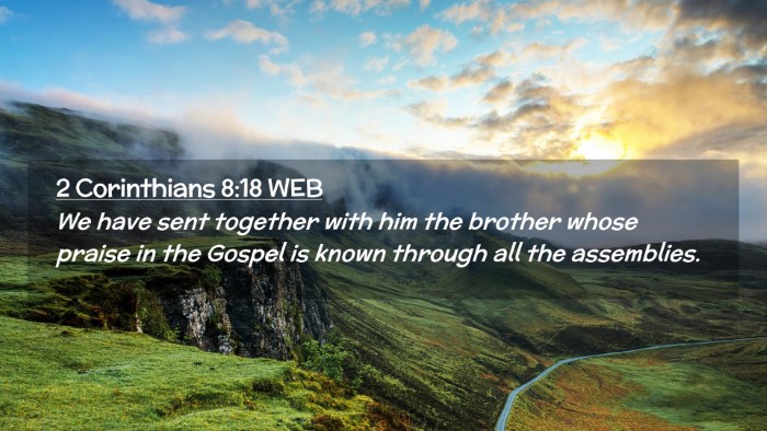 Picture 02 - 2 Corinthians 8:18 WEB Desktop Wallpaper - We have sent together with him the brother whose - Desktop Bible Verse Wallpaper