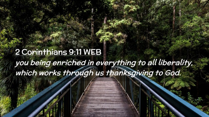 Picture 02 - 2 Corinthians 9:11 WEB Desktop Wallpaper - you being enriched in everything to all - Desktop Bible Verse Wallpaper