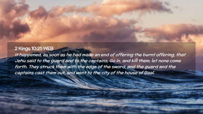 Picture 02 - 2 Kings 10:25 WEB Desktop Wallpaper - It happened, as soon as he had made an end of - Desktop Bible Verse Wallpaper