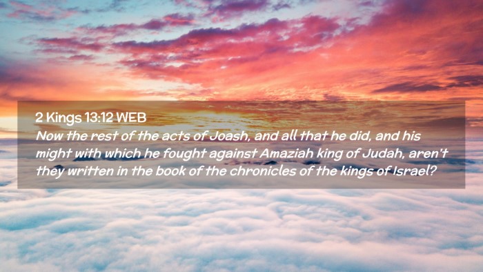 Picture 02 - 2 Kings 13:12 WEB Desktop Wallpaper - Now the rest of the acts of Joash, and all that - Desktop Bible Verse Wallpaper