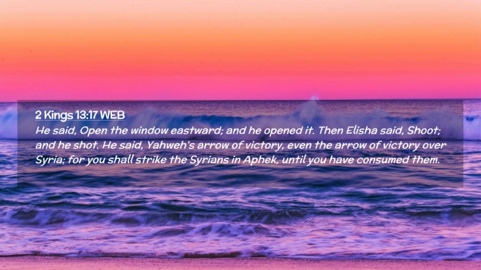 Picture 02 - 2 Kings 13:17 WEB Desktop Wallpaper - He said, Open the window eastward; and he opened - Desktop Bible Verse Wallpaper