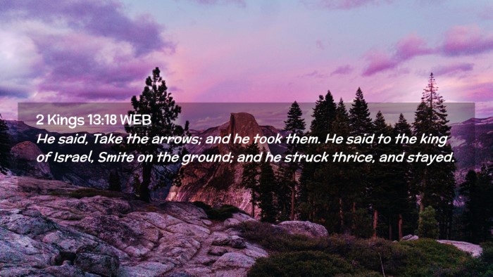 Picture 02 - 2 Kings 13:18 WEB Desktop Wallpaper - He said, Take the arrows; and he took them. He - Desktop Bible Verse Wallpaper