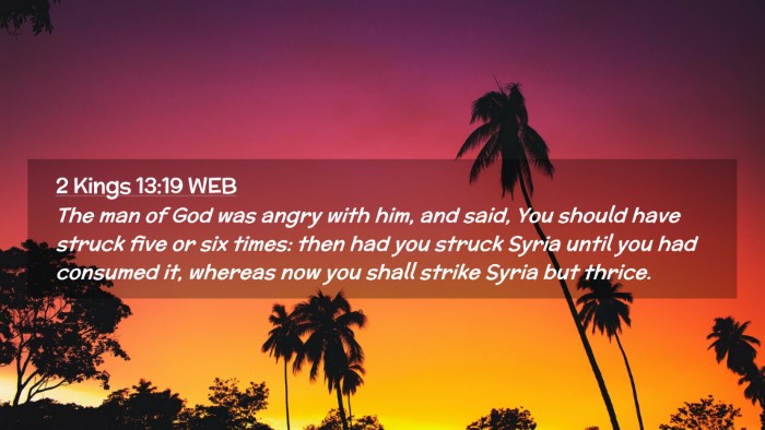 Picture 02 - 2 Kings 13:19 WEB Desktop Wallpaper - The man of God was angry with him, and said, You - Desktop Bible Verse Wallpaper