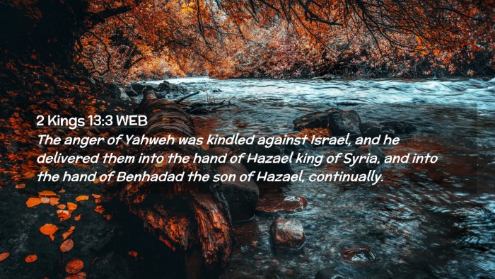 Picture 02 - 2 Kings 13:3 WEB Desktop Wallpaper - The anger of Yahweh was kindled against Israel, - Desktop Bible Verse Wallpaper