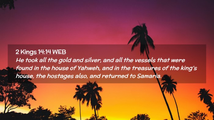 Picture 02 - 2 Kings 14:14 WEB Desktop Wallpaper - He took all the gold and silver, and all the - Desktop Bible Verse Wallpaper