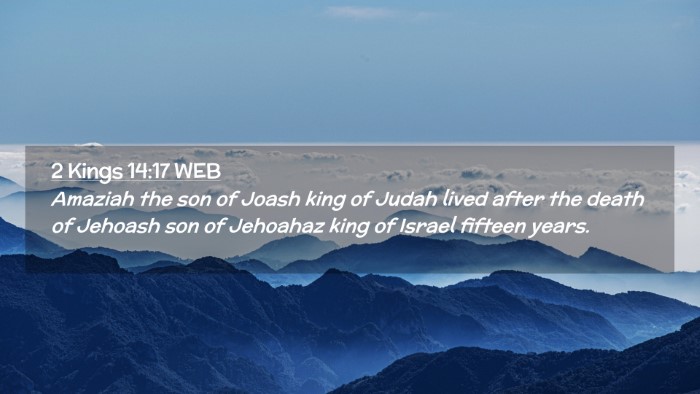 Picture 02 - 2 Kings 14:17 WEB Desktop Wallpaper - Amaziah the son of Joash king of Judah lived - Desktop Bible Verse Wallpaper