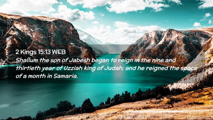 Picture 02 - 2 Kings 15:13 WEB Desktop Wallpaper - Shallum the son of Jabesh began to reign in the - Desktop Bible Verse Wallpaper