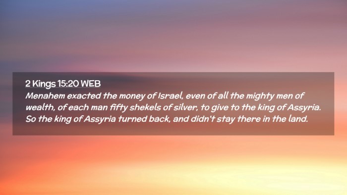 Picture 02 - 2 Kings 15:20 WEB Desktop Wallpaper - Menahem exacted the money of Israel, even of all - Desktop Bible Verse Wallpaper
