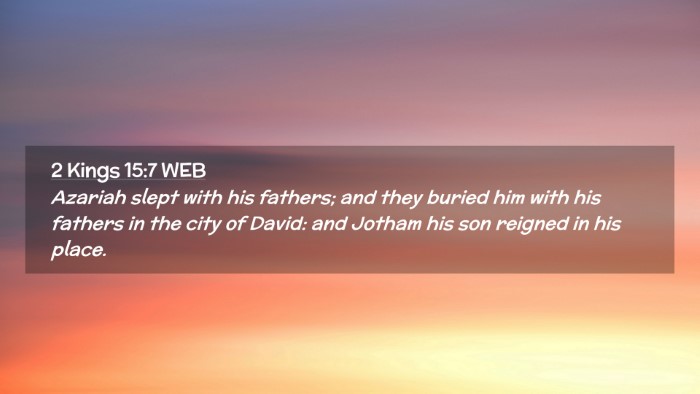 Picture 02 - 2 Kings 15:7 WEB Desktop Wallpaper - Azariah slept with his fathers; and they buried - Desktop Bible Verse Wallpaper