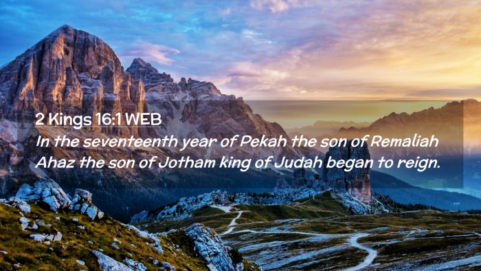 Picture 02 - 2 Kings 16:1 WEB Desktop Wallpaper - In the seventeenth year of Pekah the son of - Desktop Bible Verse Wallpaper