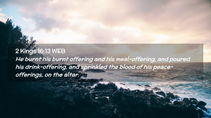 Picture 02 - 2 Kings 16:13 WEB Desktop Wallpaper - He burnt his burnt offering and his - Desktop Bible Verse Wallpaper