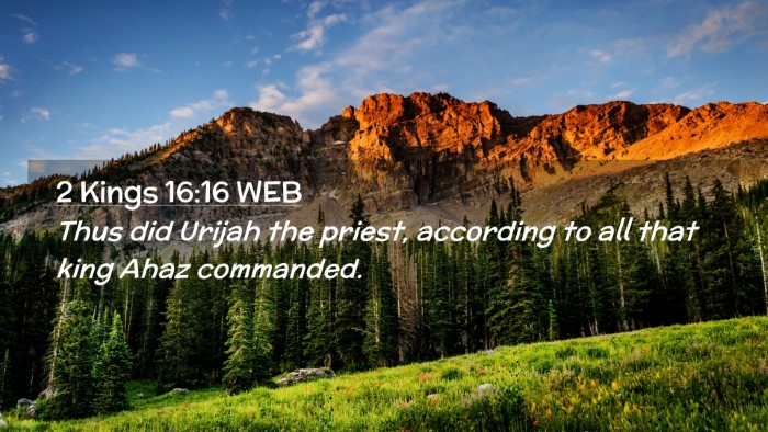 Picture 02 - 2 Kings 16:16 WEB Desktop Wallpaper - Thus did Urijah the priest, according to all that - Desktop Bible Verse Wallpaper