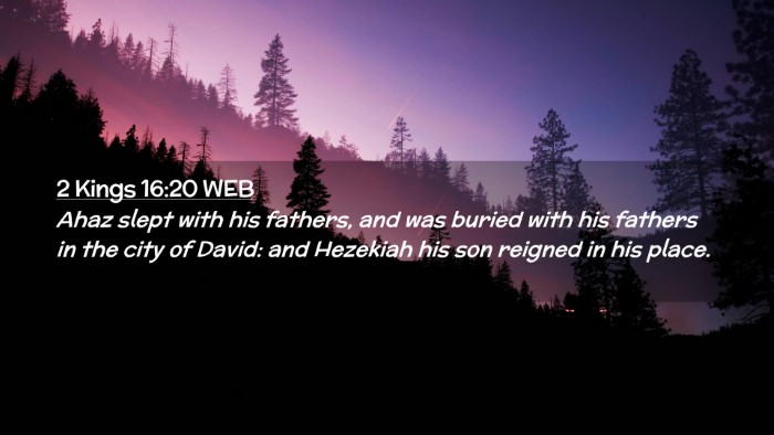 Picture 02 - 2 Kings 16:20 WEB Desktop Wallpaper - Ahaz slept with his fathers, and was buried with - Desktop Bible Verse Wallpaper