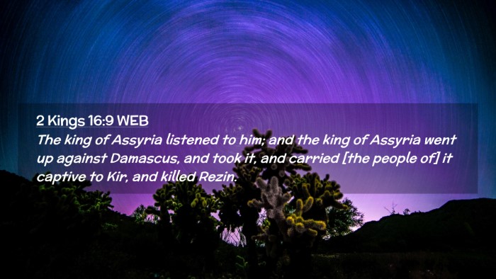 Picture 02 - 2 Kings 16:9 WEB Desktop Wallpaper - The king of Assyria listened to him; and the king - Desktop Bible Verse Wallpaper