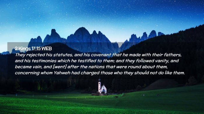 Picture 02 - 2 Kings 17:15 WEB Desktop Wallpaper - They rejected his statutes, and his covenant that - Desktop Bible Verse Wallpaper