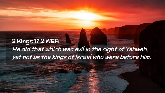 Picture 02 - 2 Kings 17:2 WEB Desktop Wallpaper - He did that which was evil in the sight of - Desktop Bible Verse Wallpaper