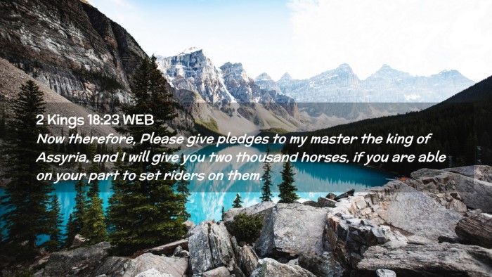 Picture 02 - 2 Kings 18:23 WEB Desktop Wallpaper - Now therefore, Please give pledges to my master - Desktop Bible Verse Wallpaper