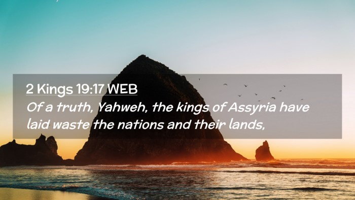 Picture 02 - 2 Kings 19:17 WEB Desktop Wallpaper - Of a truth, Yahweh, the kings of Assyria have - Desktop Bible Verse Wallpaper
