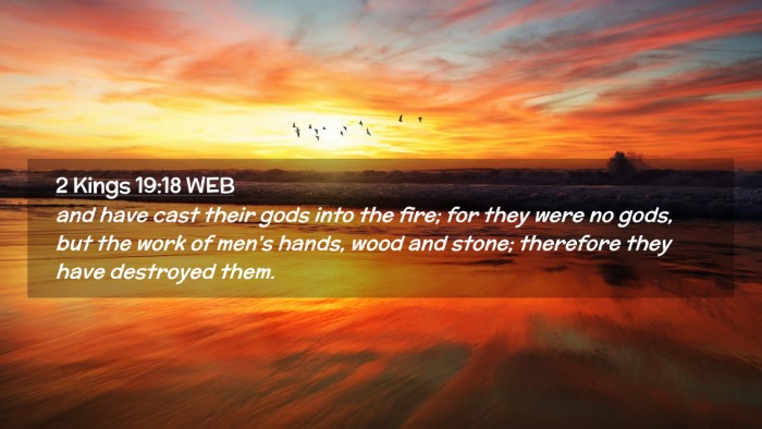 Picture 02 - 2 Kings 19:18 WEB Desktop Wallpaper - and have cast their gods into the fire; for they - Desktop Bible Verse Wallpaper