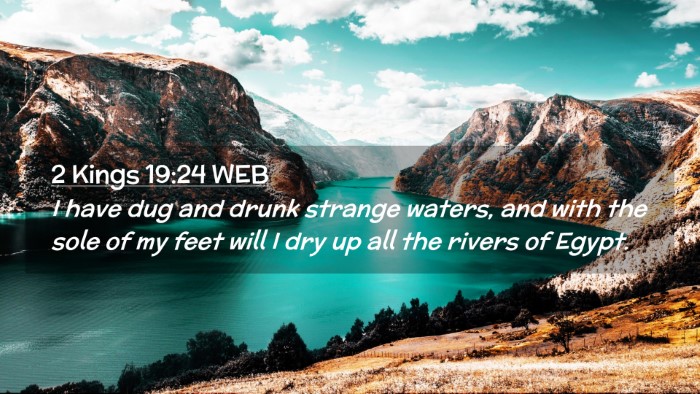 Picture 02 - 2 Kings 19:24 WEB Desktop Wallpaper - I have dug and drunk strange waters, and with the - Desktop Bible Verse Wallpaper