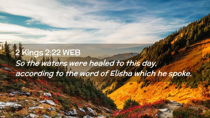 Picture 02 - 2 Kings 2:22 WEB Desktop Wallpaper - So the waters were healed to this day, according - Desktop Bible Verse Wallpaper