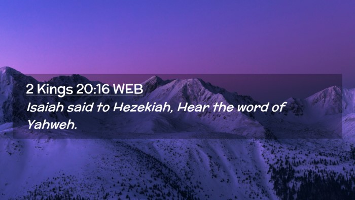 Picture 02 - 2 Kings 20:16 WEB Desktop Wallpaper - Isaiah said to Hezekiah, Hear the word of - Desktop Bible Verse Wallpaper
